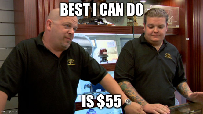 Best I can do is $55